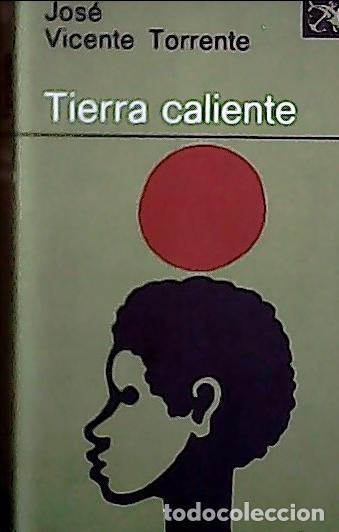 Livres: Tierra caliente - Torrente, Jos&eacute;-Vicente: