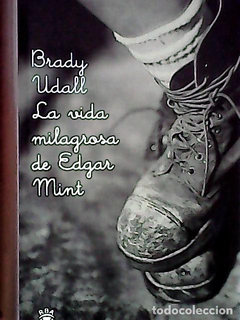 Libros: La vida milagrosa de Edgar Mint - Udall, Brady: - Foto 1