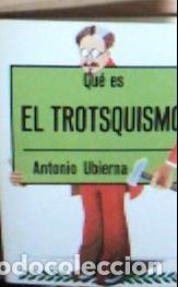 Libri di seconda mano: Qu&eacute; es el Trotsquismo - Ubierna Dom&iacute;nguez, Jos&eacute; Antonio :