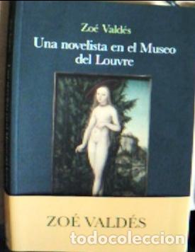Libros: Una novelista en el Museo del Louvre - Vald&eacute;s, Zo&eacute;: