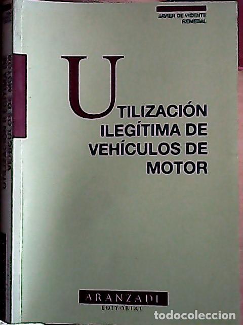 B&uuml;cher: Utilizaci&oacute;n ileg&iacute;tima de veh&iacute;culos de motor - Vicente Remesal, Javier de: