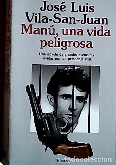 B&uuml;cher: Man&uacute;, una vida peligrosa - Vila-San-Juan, Jos&eacute; Luis: