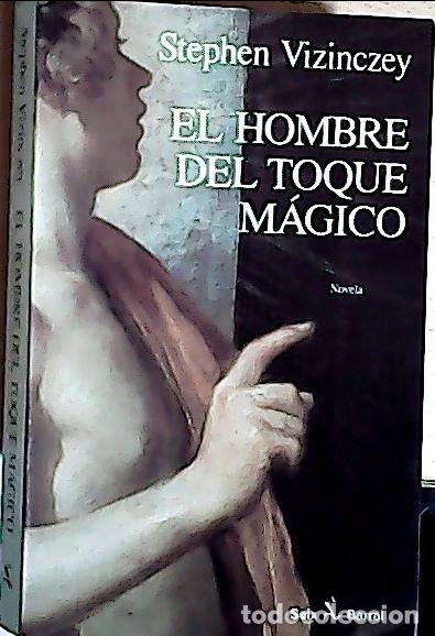 B&uuml;cher: El hombre del toque m&aacute;gico - Vizinczey, Stephena: