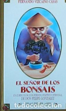 Libri di seconda mano: Se&ntilde;or de los bonsais, el : curr&iacute;culum pol&iacute;tico y... de don F. Gonz&aacute;lez - Vizca&iacute;no Casas, Fernando:
