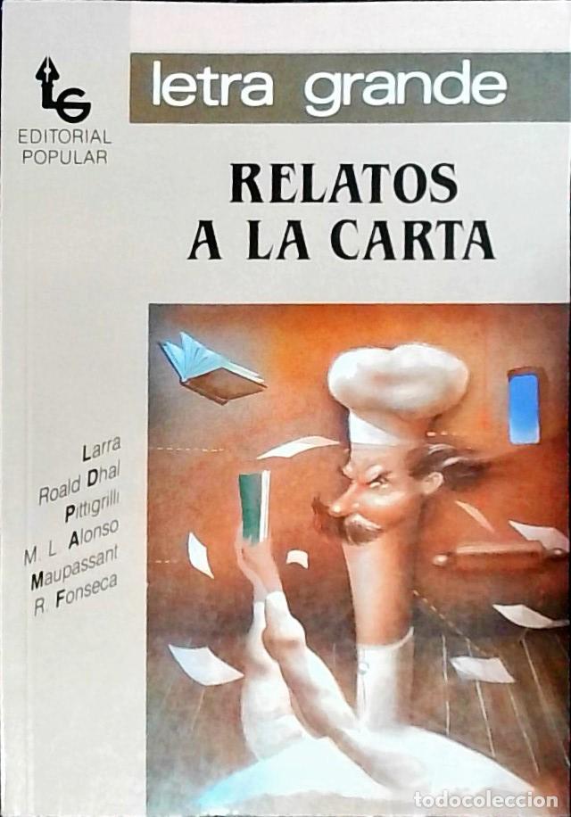 Livros em segunda m&atilde;o: Relatos a la carta: Larra, Roald Dhal, Pitirilli, M. L. Alonso, Maupassant, R. Fonseca - Autores Var