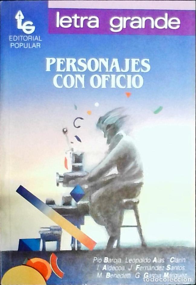 B&uuml;cher: Personajes con oficio: P&iacute;o Baroja, Leopoldo Alas &rdquo;Clar&iacute;n&rdquo;, I. Aldecoa, J. Fern&aacute;ndez Santos, M. Bened