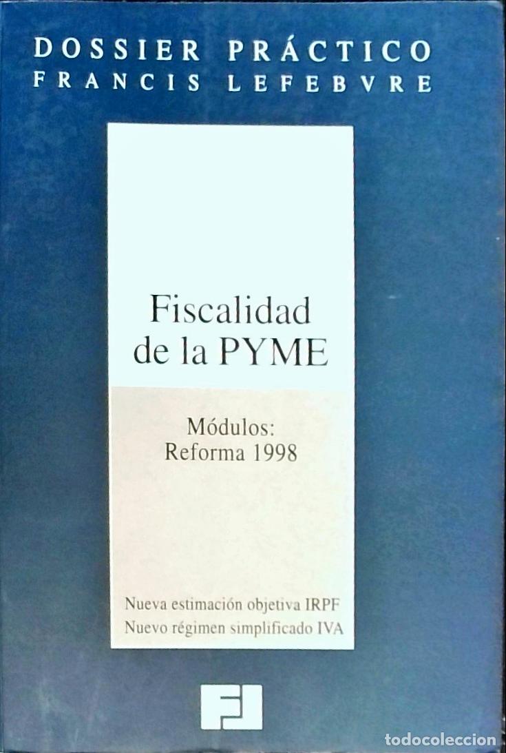 books: Dossier pr&aacute;ctico Francis Lefebvre. Fiscalidad de la Pyme. M&oacute;dulos: Reforma 1998. Actualizado a 27 de