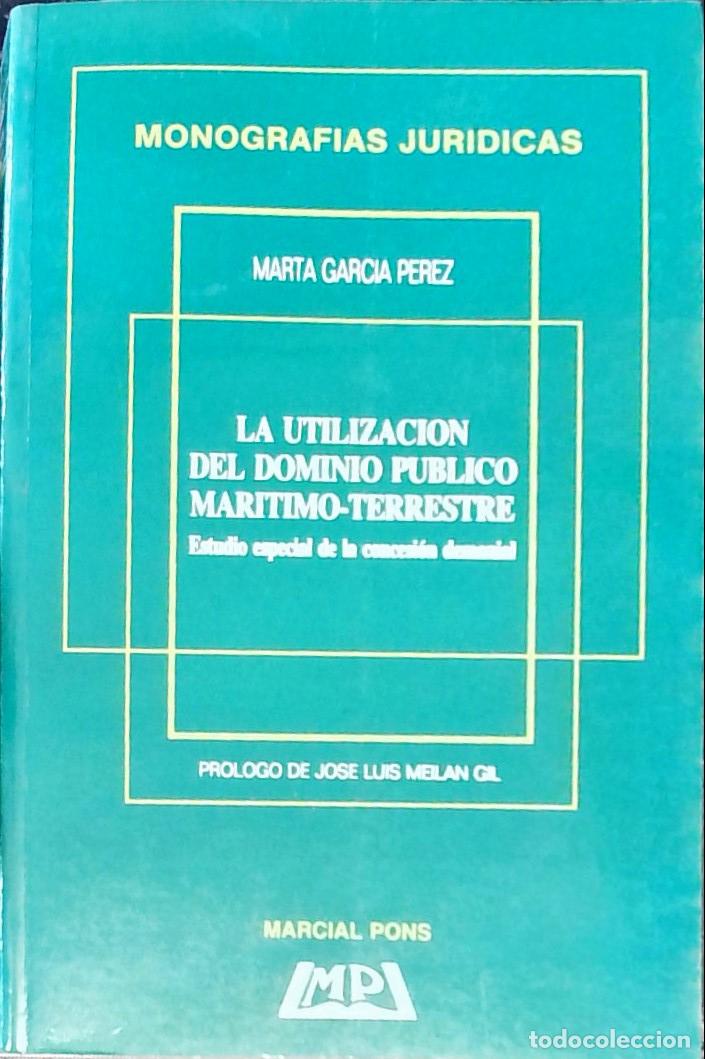 Libri di seconda mano: La utilizaci&oacute;n del dominio p&uacute;blico mar&iacute;timo terrestre. Estudio especial de la concesi&oacute;n demanial - G