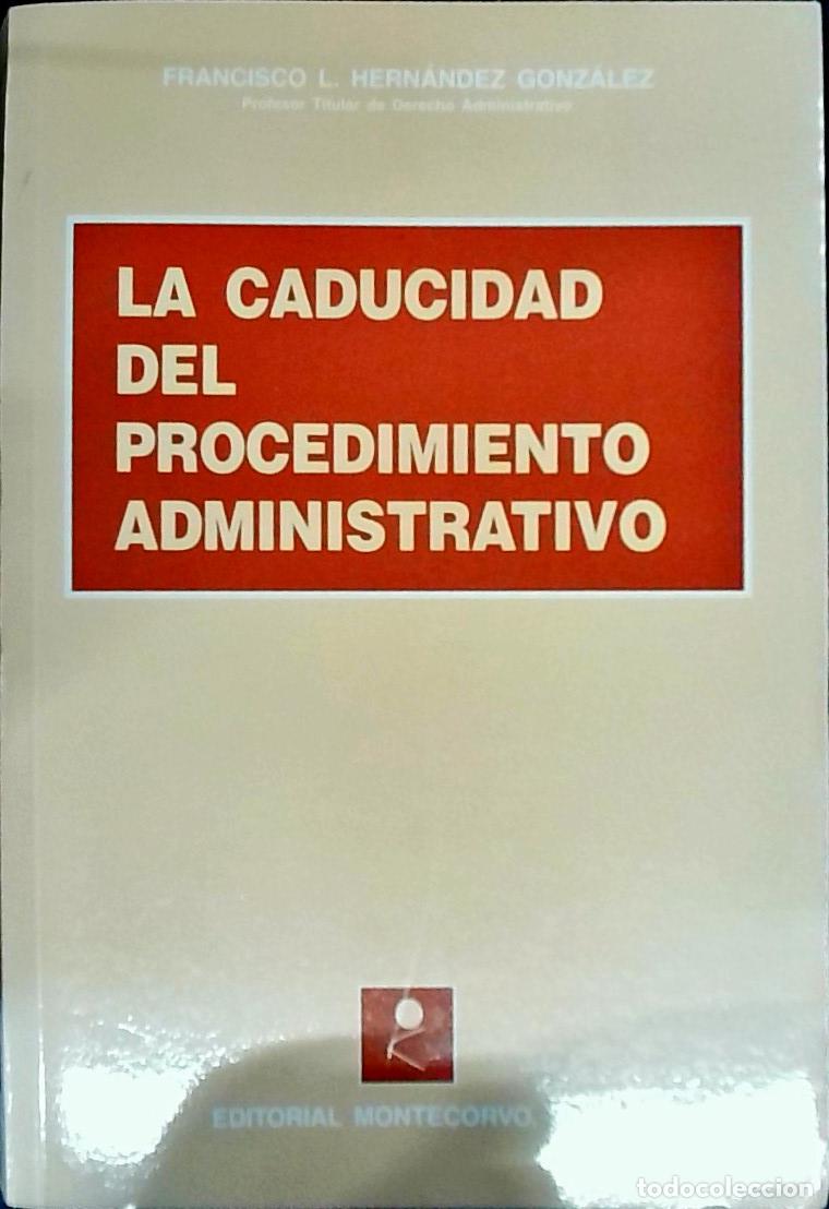 B&uuml;cher: La caducidad del procedimiento administrativo - Hern&aacute;ndez Gonz&aacute;lez, Francisco Lorenzo: