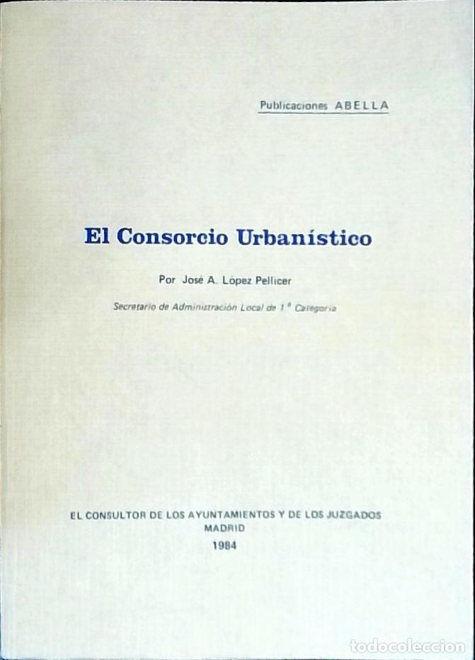 Libros: El consorcio urban&iacute;stico - L&oacute;pez Pellicer, Jos&eacute; A.: - Foto 1