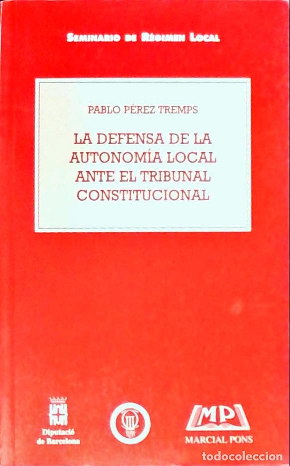 books: La defensa de la autonom&iacute;a local ante el Tribunal Constitucional - P&eacute;rez Tremps, Pablo: