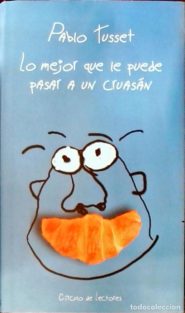 Libri di seconda mano: Lo mejor que le puede pasar a un cruas&aacute;n - Tusset, Pablo: