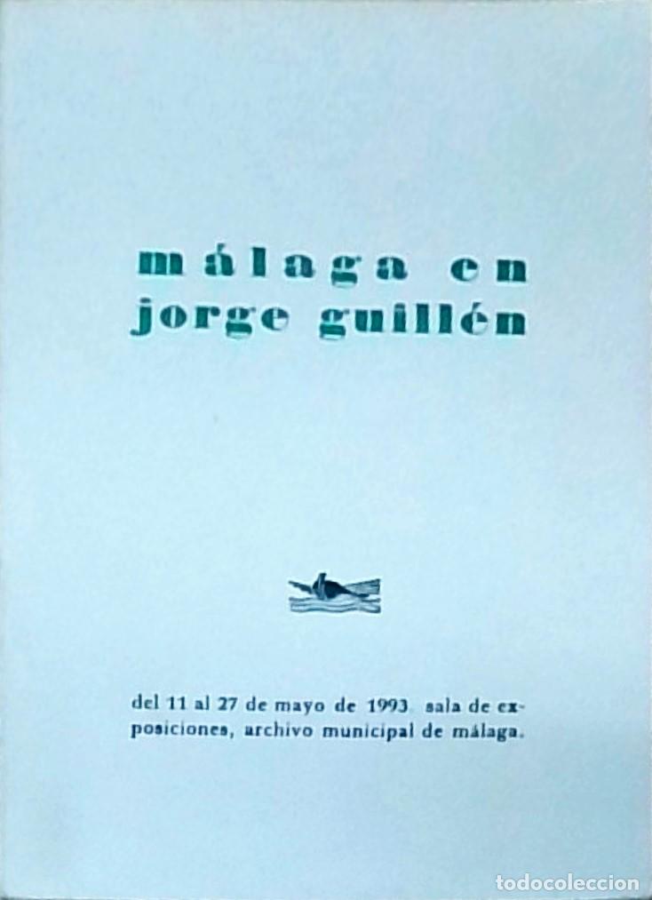 books: M&aacute;laga en Jorge Guill&eacute;n Del. Del 11 al 27 de mayo de 1993. Sala de exposiciones, archivo municipal d