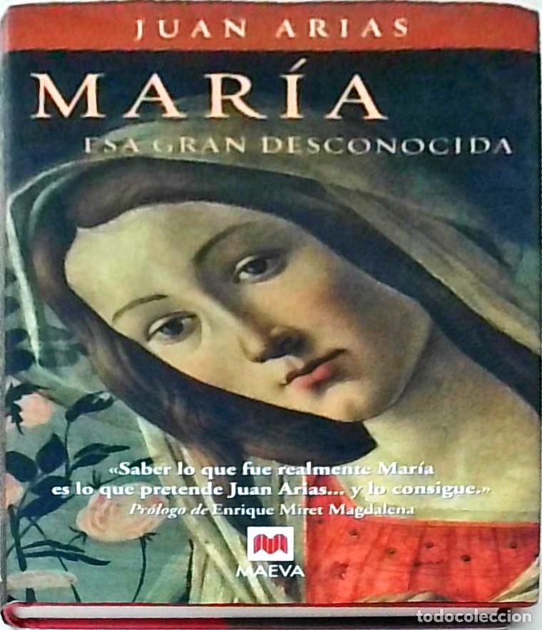 Libros: Mar&iacute;a esa gran desconocida - ARIAS, Juan: - Foto 1