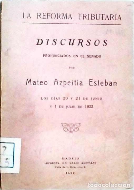 Libros: La Reforma Tributaria. Discursos pronunciados en el Senado - Azpetitia Esteban, Mateo: