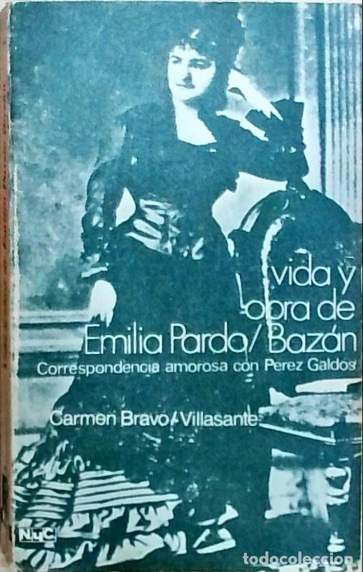 Libri di seconda mano: Vida y obra de Emilia Pardo Baz&aacute;n. Correspondendia amorosa con P&eacute;rez Gald&oacute;s - Bravo Villasante, Carm