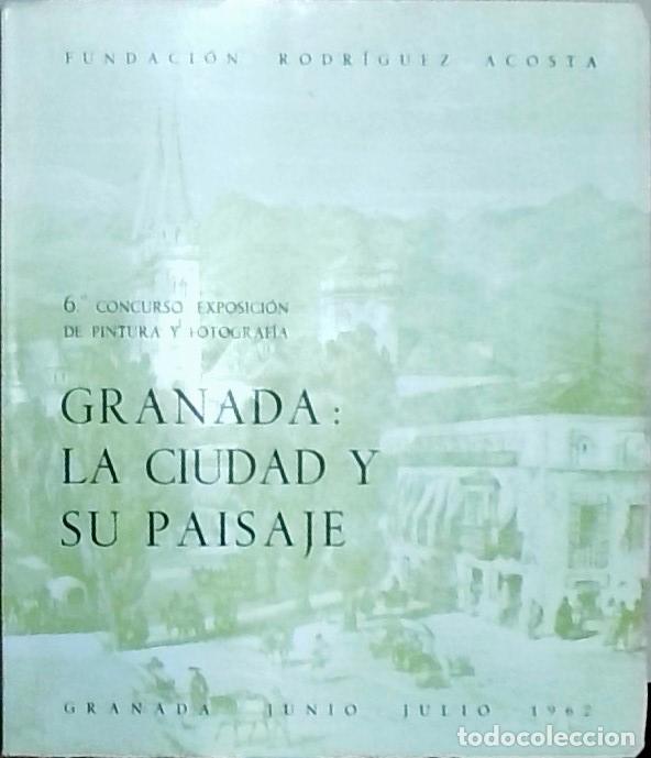 books: Granada: la ciudad y su paisaje. 6&ordm; concurso exposici&oacute;n de pintura y fotograf&iacute;a. Junio - Julio - CAT