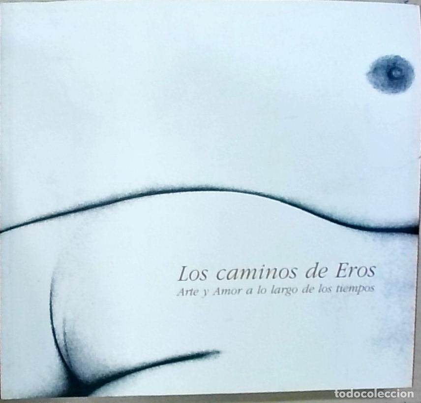 Libri di seconda mano: Los caminos de Erros: Arte y Amor a lo largo del los tiempos - CAT&Aacute;LOGO: