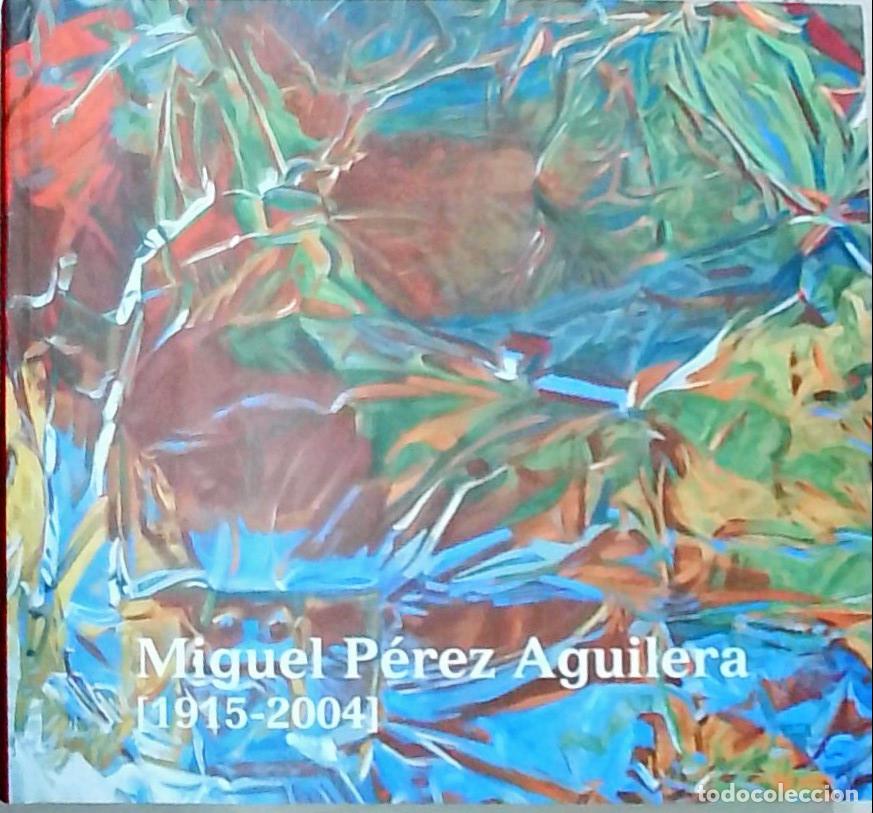 Libri di seconda mano: Miguel P&eacute;rez Aguilera 1915 - 2004 - CAT&Aacute;LOGO: