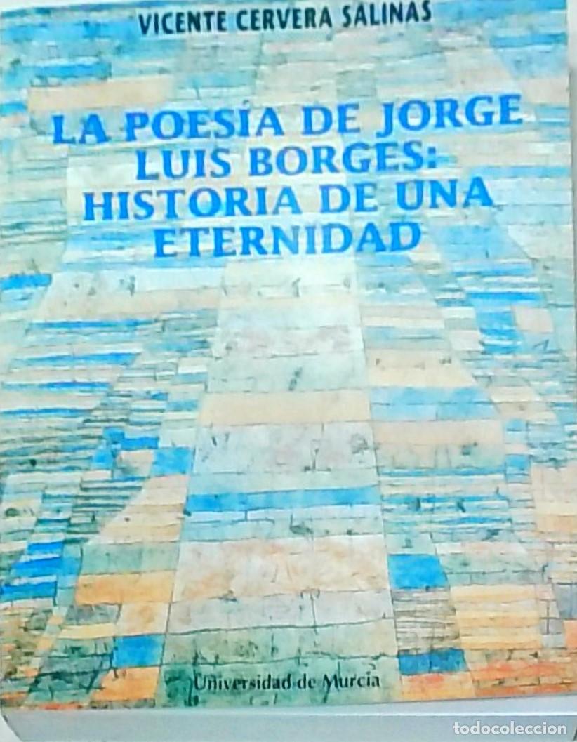 Libri di seconda mano: La poes&iacute;a de Jorge Luis Borges: historia de una eternidad - CERVERA SALINAS, Vicente: