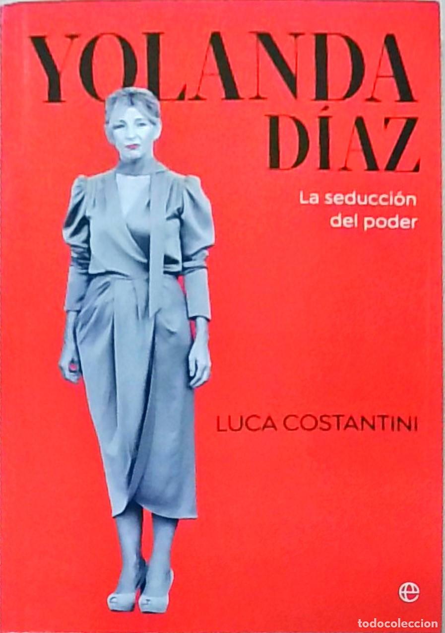 Libros: Yolanda Diaz. La seducci&oacute;n del poder - COSTANTINI, Luca: - Foto 1