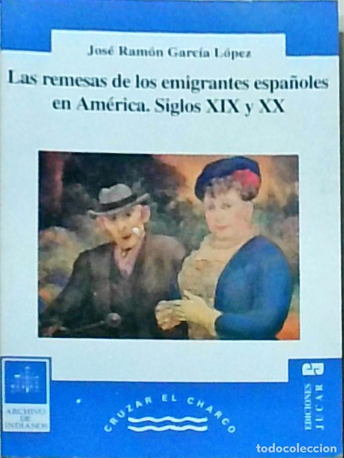 B&uuml;cher: La remesas de los emigrantes espa&ntilde;oles en Am&eacute;rica. Siglos XIX y XX - GARCIA LOPEZ, Jos&eacute; Ram&oacute;n: