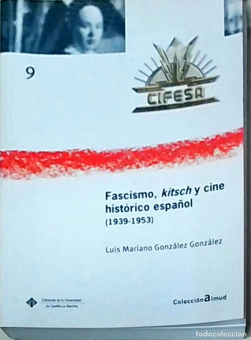 Libros: Fascismo, kitsch y cine hist&oacute;rico espa&ntilde;ol (1939-1953) - GONZALEZ GONZALEZ, Luis Mariano:
