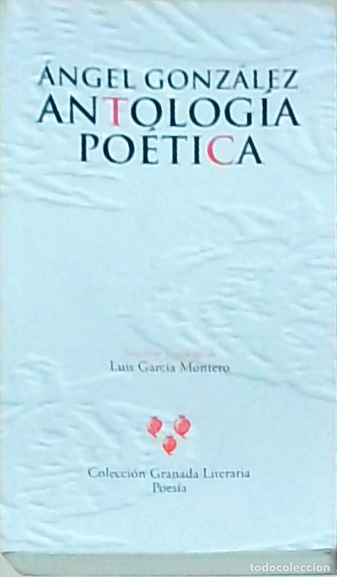 Libri di seconda mano: Antolog&iacute;a po&eacute;tica. Selecci&oacute;n y pr&oacute;logo de Luis Garc&iacute;a Montero - GONZALEZ, Angel: