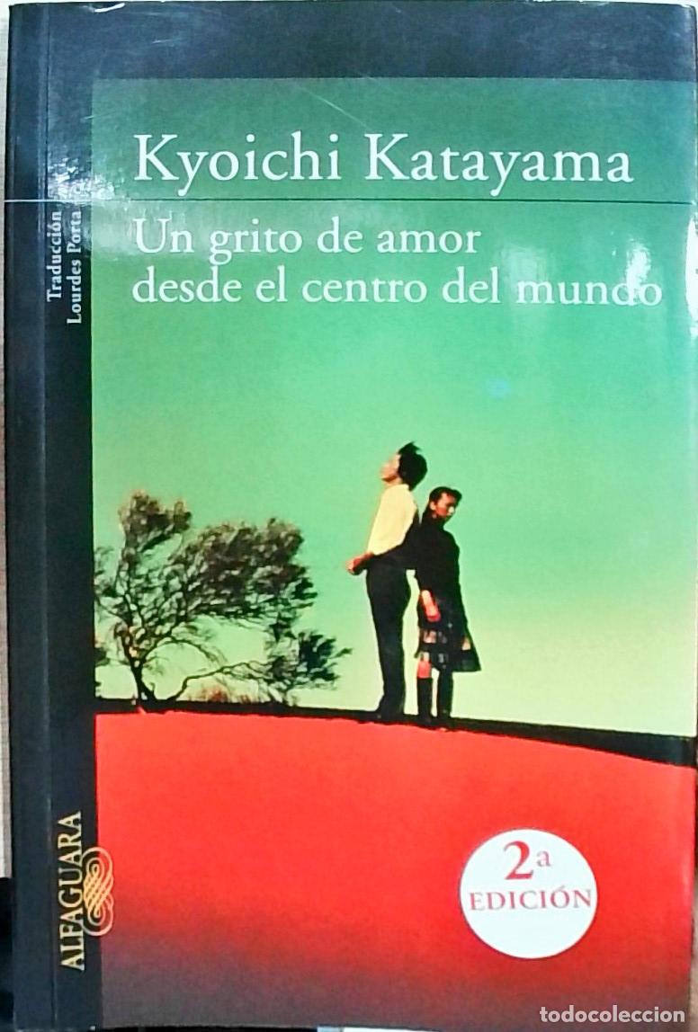 Libri di seconda mano: Un grito de amor desde el centro del mundo - Katayama, Kyoichi: