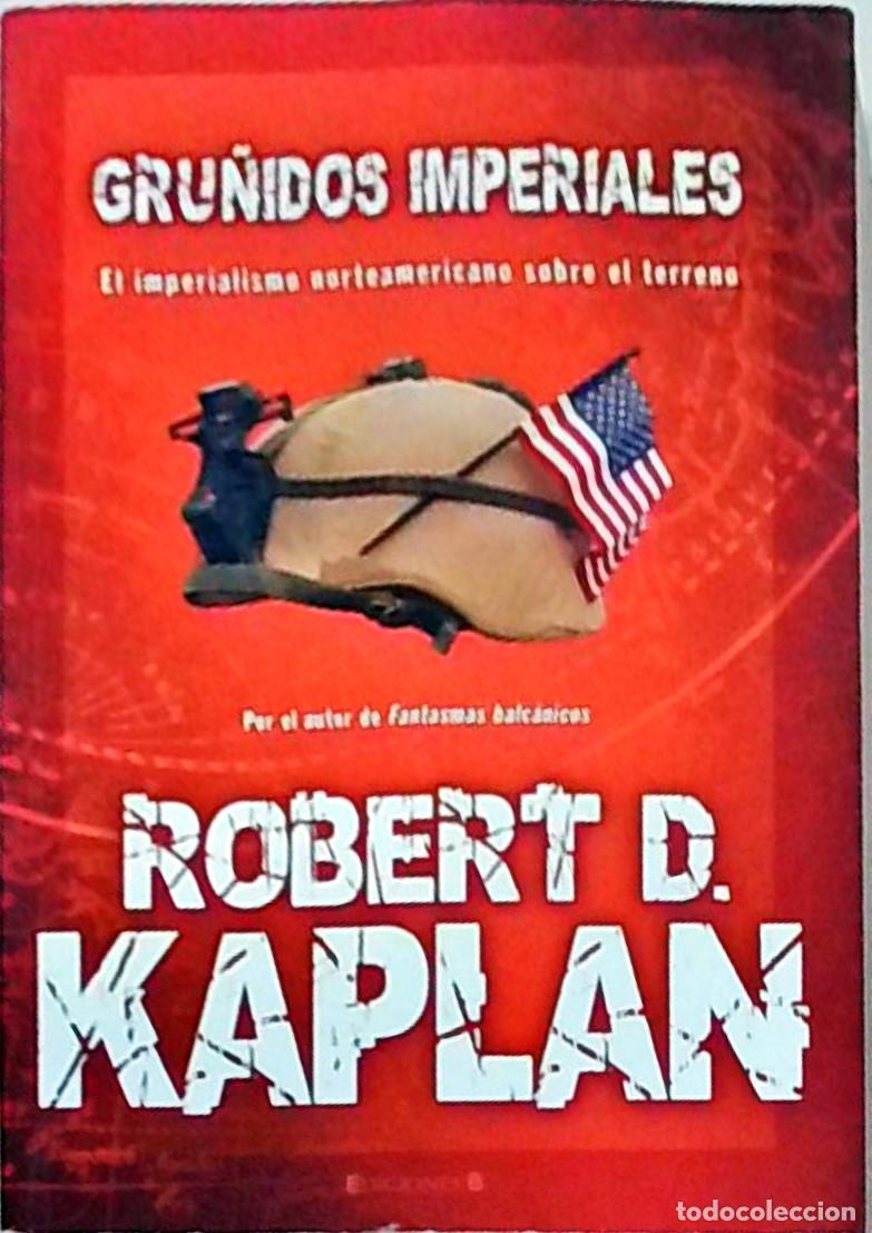 Libros: Bru&ntilde;idos imperiales. El imperialismo norteamericano sobre el terreno - KAPLAN, Robert D.: