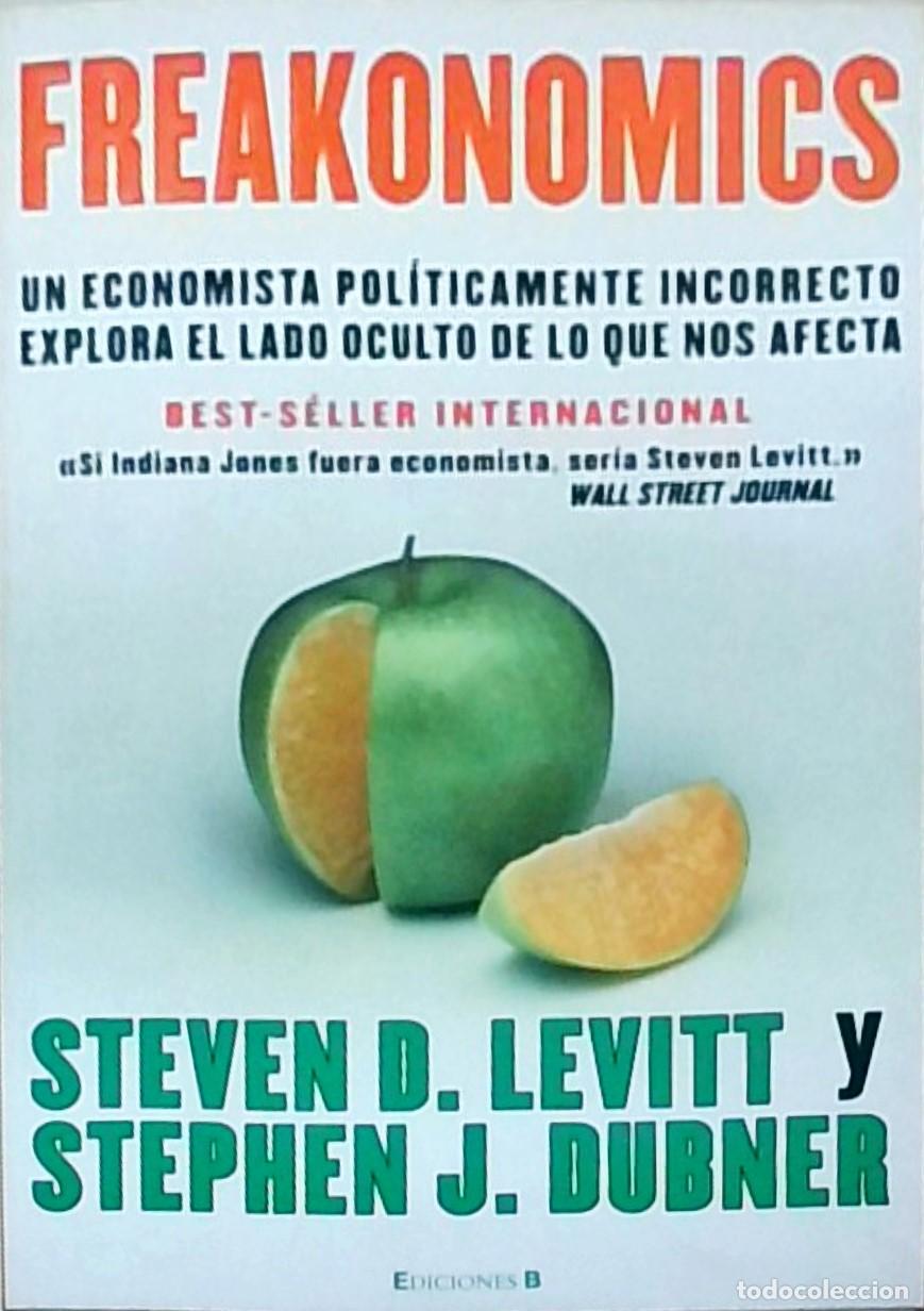 B&uuml;cher: Freakonomics. Un economista pol&iacute;ticamente incorrecto explora el lado oculto de lo que nos afecta - L