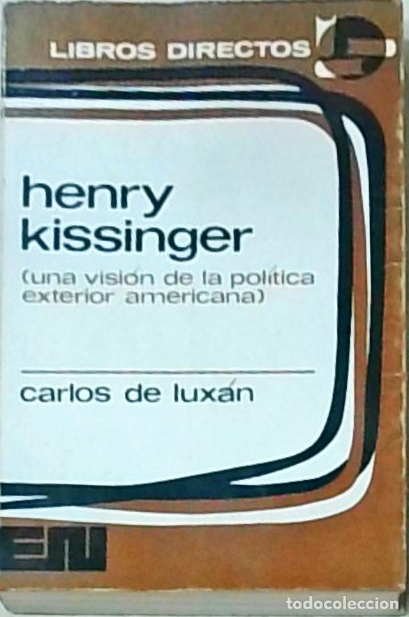 Livros em segunda m&atilde;o: Henry Kissinger (una visi&oacute;n de la pol&iacute;tica exterior americana) - LUXAN, Carlos de: