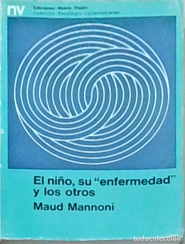 Libri di seconda mano: El ni&ntilde;o, su enfermedad y los otros - MANNONI, Maud: