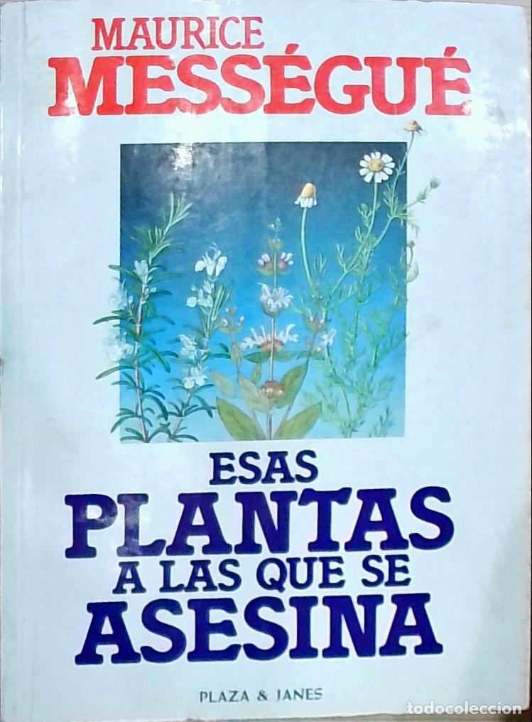 Libros: Esas plantas a las que se asesina - Messegu&eacute;, Maurice: