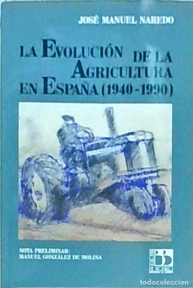 books: La evoluci&oacute;n de la agricultura en Espa&ntilde;a (1940-1990) - NAREDO, Jos&eacute; Manuel: