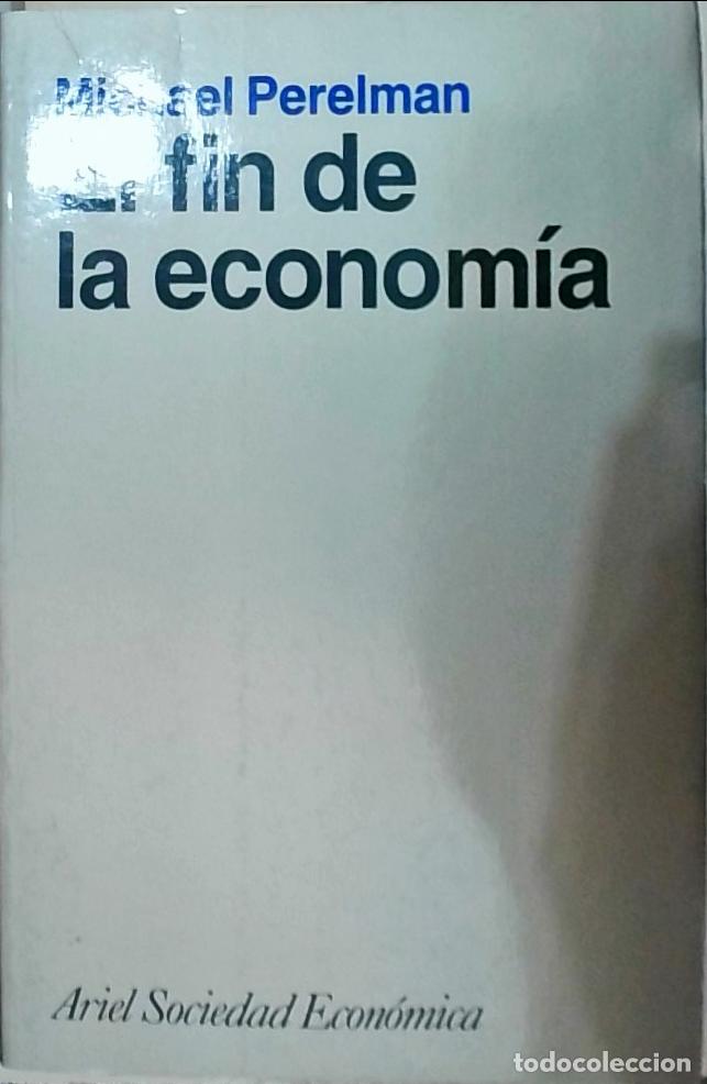 Libros: El fin de la econom&iacute;a - Perelman, Michael: - Foto 1