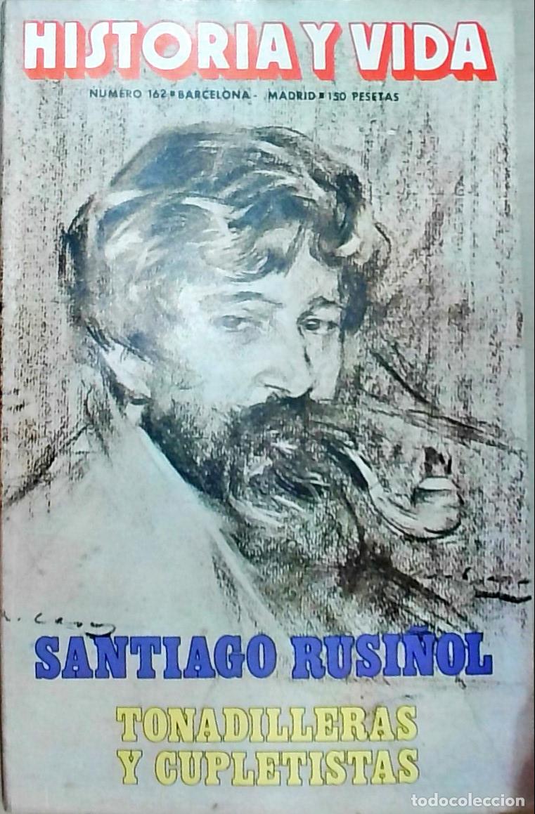books: Historia y Vida n&ordm; 162: Santiago Rusi&ntilde;ol: tonadilleras y cupletistas - REVISTA: