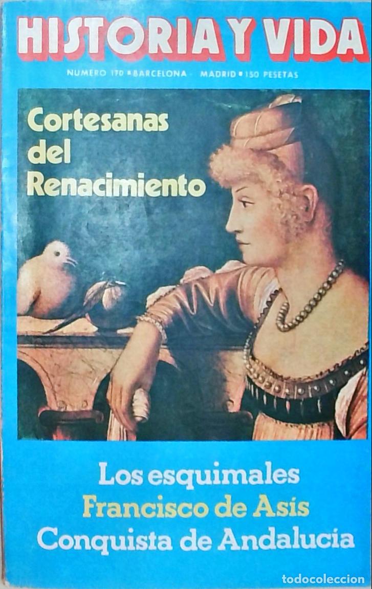 books: Historia y Vida n&ordm; 170: Cortesanas del Renamiciento. Los esquimales. Francisco de Asis. Conquista de