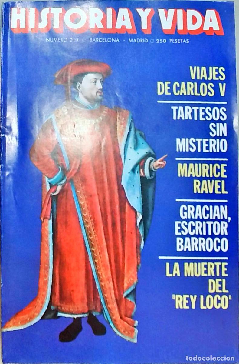 books: Historia y Vida n&ordm; 219: Viajes de Carlos V. Tartesos sin misterio. Maurice Ravel. Graci&aacute;n, escritor