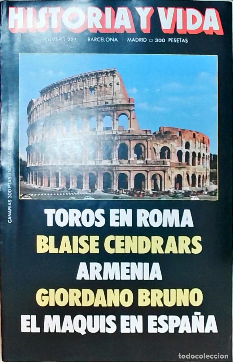 books: Historia y Vida n&ordm; 227: Toros en Roma. Blaise Cendrars. Armenia. Giordano Bruno. El maquis en Espa&ntilde;a