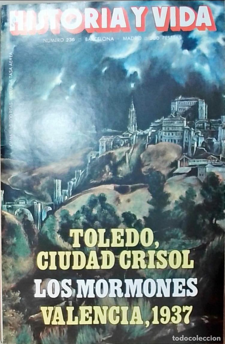 books: Historia y Vida n&ordm; 236: Toledo, ciudad crisol. Los mormones. Valencia 1937 - REVISTA: