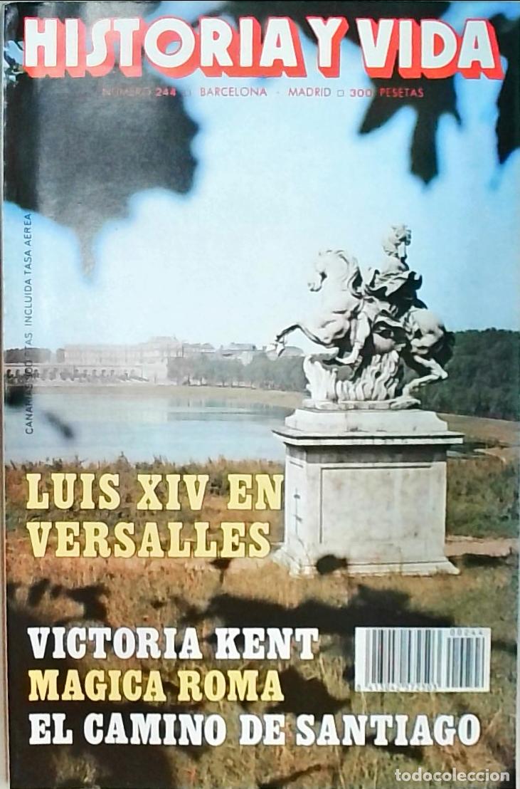 books: Historia y Vida n&ordm; 244: Luis XIV en Versalles. Victoria Kent. M&aacute;gica Roma. El camino de Santiago - R