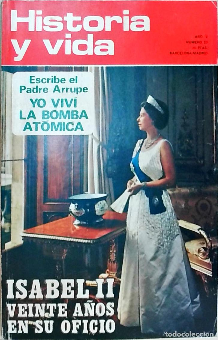books: Historia y Vida n&ordm; 53: Escribe el Padre Arrupe: yo viv&iacute; la bomba at&oacute;mica. Isabel II veinte a&ntilde;os en s
