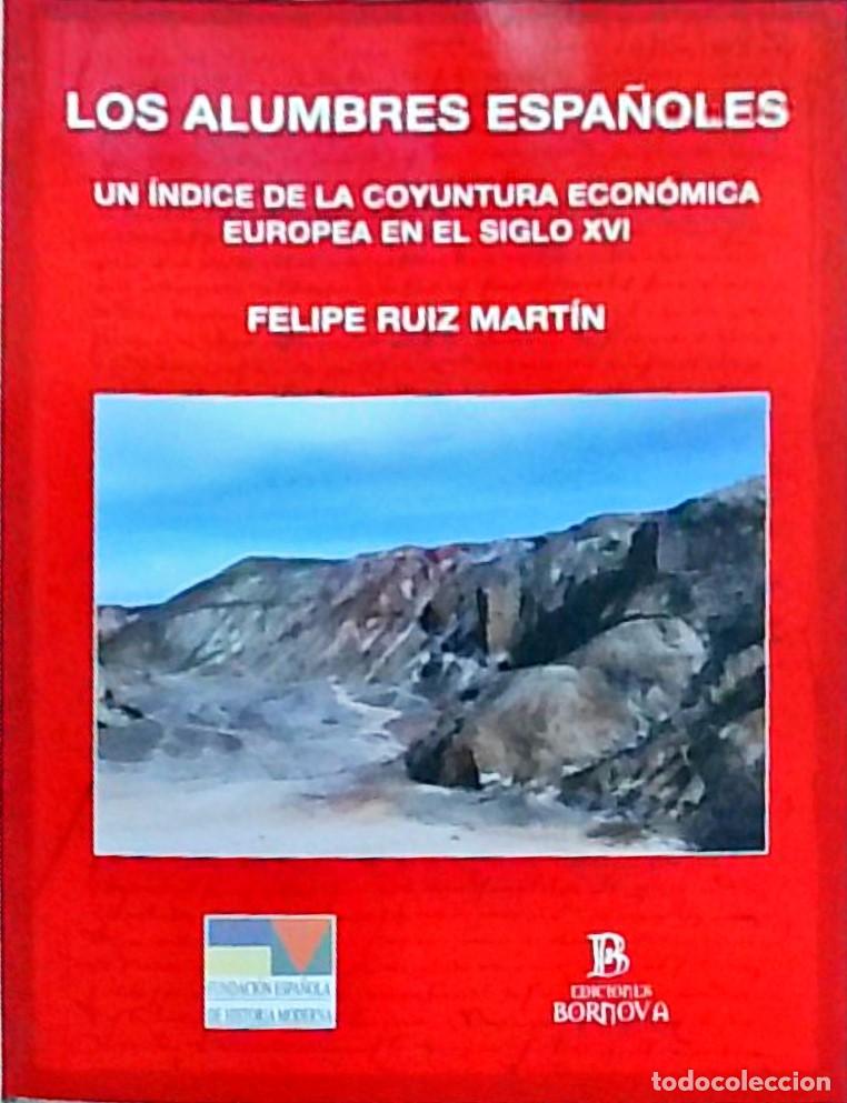 Libros: Los alumbres espa&ntilde;oles. Un &iacute;ndice de la coyuntura econ&oacute;mica europea en el siglo XVI - RUIZ MARTIN, F