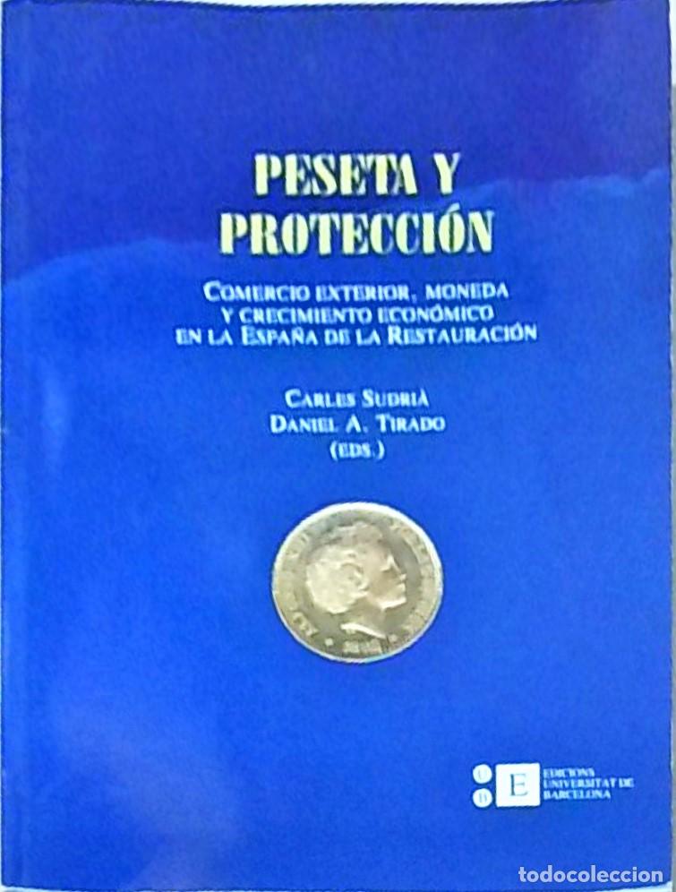books: Peseta y protecci&oacute;n. Comercio exterior, moneda y crecimiento econ&oacute;mico en la Espa&ntilde;a de la Restauraci
