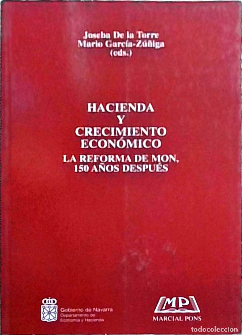 B&uuml;cher: Hacienda y crecimiento econ&oacute;mico. La reforma de MON, 150 a&ntilde;os despu&eacute;s - TORRE, Joseba de la y GARCIA