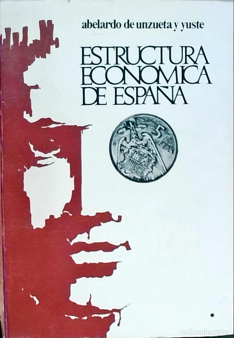 Livros em segunda m&atilde;o: Estructura econ&oacute;mica de Espa&ntilde;a: el estructuralismo. Infraestructura f&iacute;sica. Demograf&iacute;a. Sector agrop