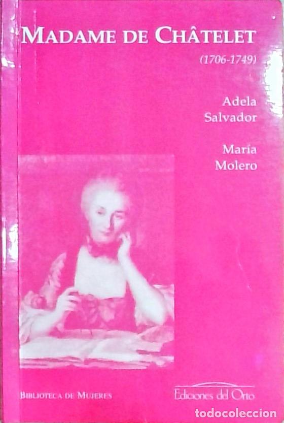 Libri di seconda mano: Madame de Ch&acirc;telet 1706 - 1749 - A. Salvador y M.B. Molero: