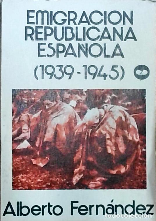 Libri di seconda mano: Emigraci&oacute;n republicana espa&ntilde;ola (1939-1945) - Alberto Fern&aacute;ndez:
