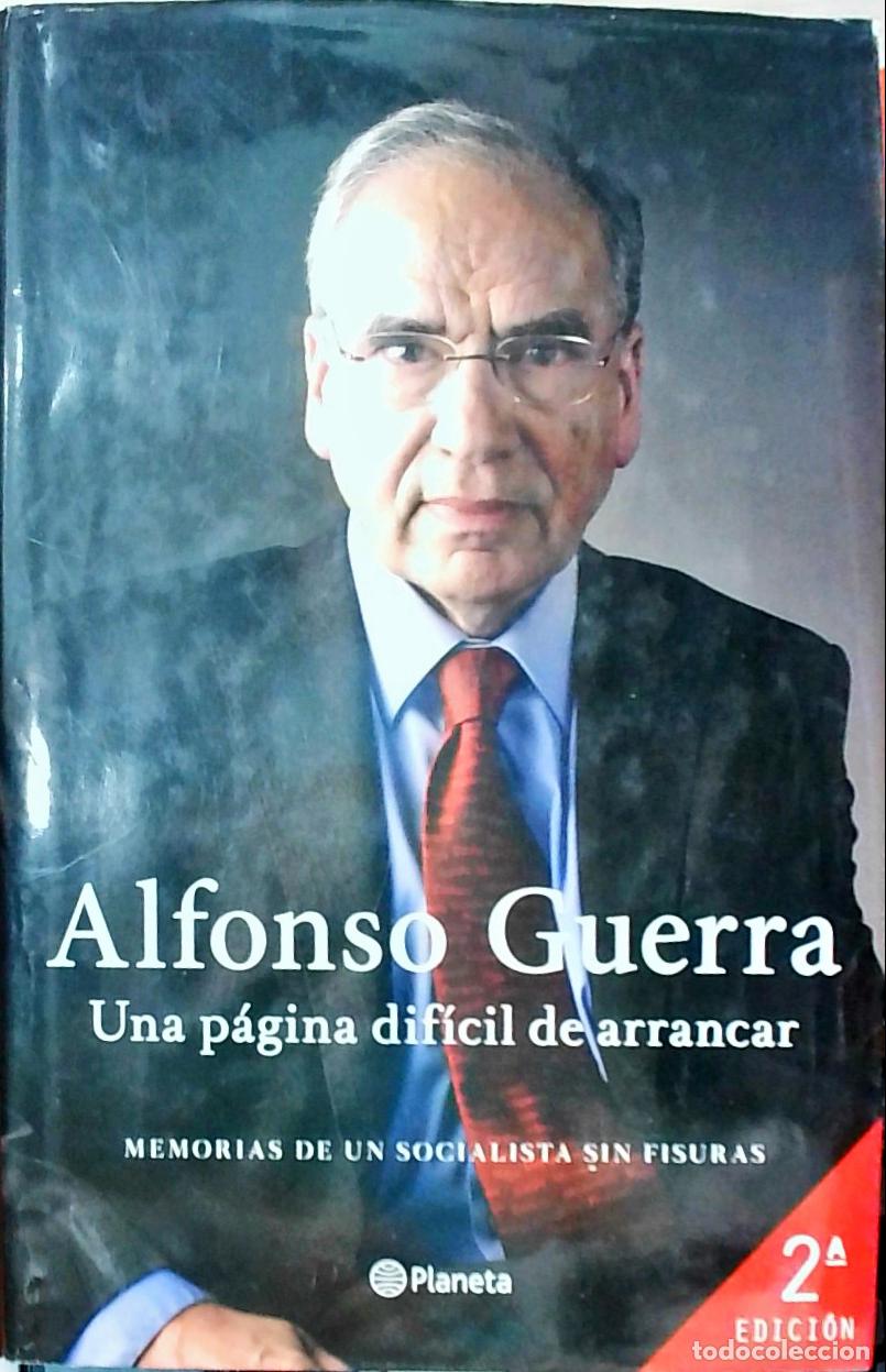 Libros: Una p&aacute;gina dif&iacute;cil de arrancar: Memorias de un socialista sin fisuras - Alfonso Guerra: